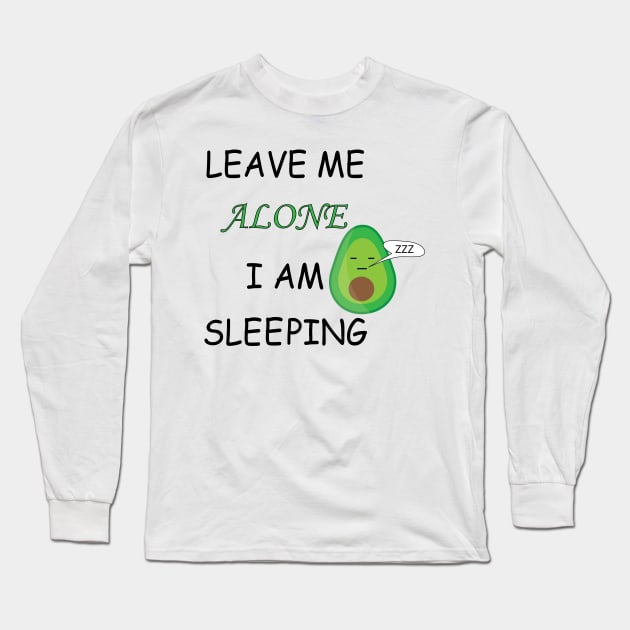 Leave Me Alone I Am Sleeping Long Sleeve T-Shirt by Mathew Graphic